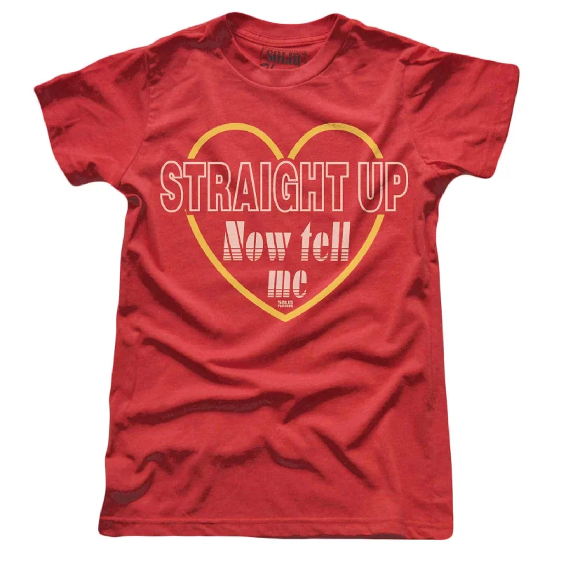 Women's Straight Up Now Tell Me Babydoll Tee T-shirt